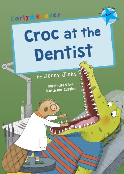 Cover for Jenny Jinks · Croc at the Dentist: (Blue Early Reader) - Maverick Early Readers (Paperback Book) (2022)