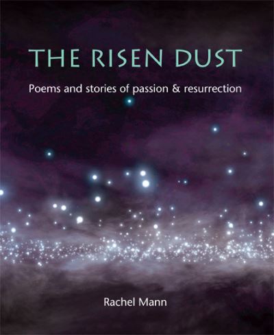 Cover for Rachel Mann · The Risen Dust: Poems and stories of passion &amp; resurrection (Paperback Book) (2013)