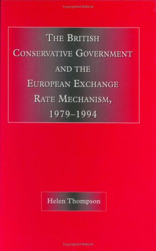 Cover for Helen Thompson · The British Conservative Government and the European Exchange Rate Mechanism: 1979-94 (Gebundenes Buch) (1996)