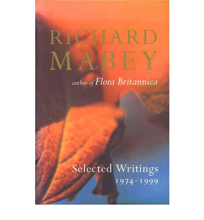 Cover for Richard Mabey · Selected Writings 1974-1999 (Hardcover Book) (1999)