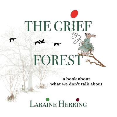 Cover for Laraine Herring · The Grief Forest: A Book About What We Don't Talk About (Pocketbok) (2020)