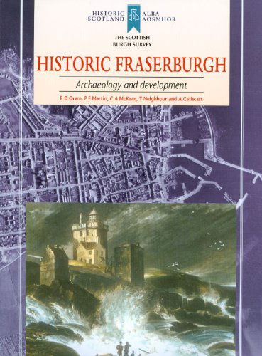 Cover for Richard Oram · Historic Fraserburgh: Archaeology and Development - Scottish Burgh Survey (Paperback Book) [Pck Pap/bk edition] (2010)