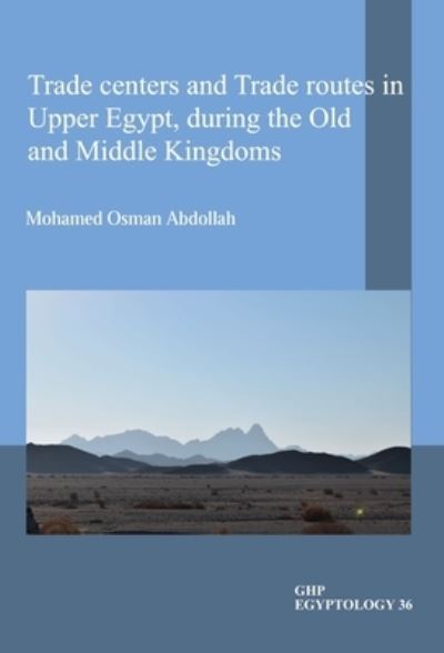 Cover for Mohamed Osman Abdollah · Trade centers and Trade routes in Upper Egypt, during the Old and Middle Kingdoms - GHP Egyptology (Paperback Book) (2022)