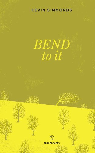 Bend to It - Kevin Simmonds - Książki - Salmon Poetry - 9781908836793 - 1 maja 2016