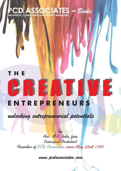 Cover for M B Bello · The Creative Entrepreneurs: Unlocking Entrepreneurial Potentials (Paperback Book) (2018)