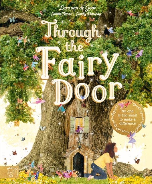 Through the Fairy Door: No One Is Too Small to Make a Difference - Gabby Dawnay - Books - Magic Cat Publishing - 9781913520793 - February 16, 2023