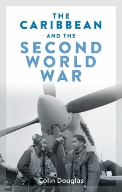 Cover for Colin Douglas · The Caribbean and the Second World War (Paperback Book) (2024)