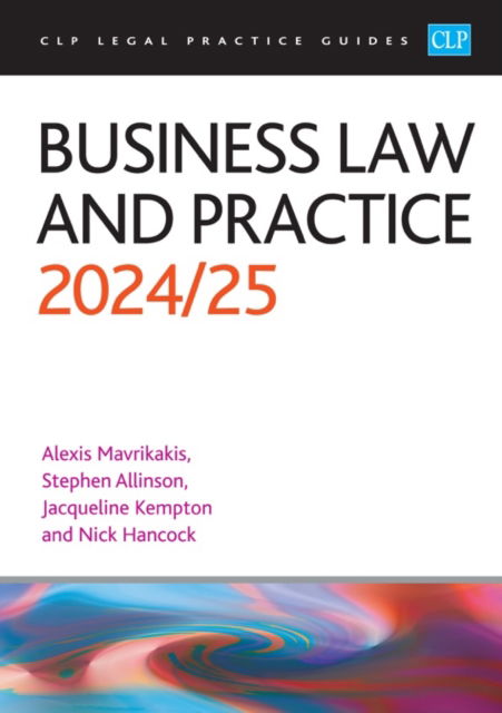 Business Law and Practice 2024/2025: Legal Practice Course Guides (LPC) - Mavrikakis - Kirjat - The University of Law Publishing Limited - 9781915469793 - sunnuntai 30. kesäkuuta 2024