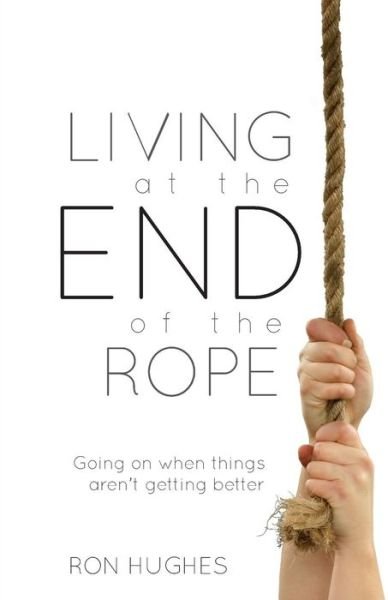 Cover for Hughes Ron · Living at the End of the Rope (Paperback Book) (2016)
