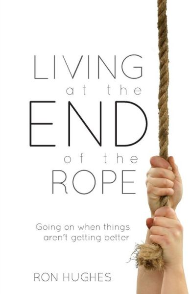 Cover for Hughes Ron · Living at the End of the Rope (Pocketbok) (2016)