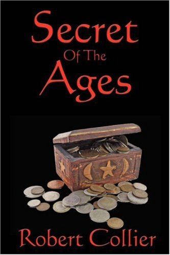 Secret of the Ages - Robert Collier - Książki - Wilder Publications - 9781934451793 - 26 czerwca 2007