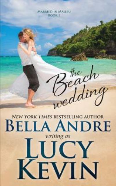 The Beach Wedding (Married in Malibu, Book 1) - Bella Andre - Books - Oak Press - 9781938127793 - January 27, 2016