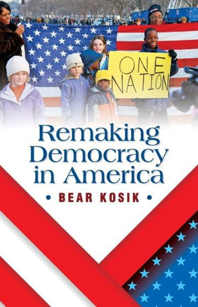 Cover for Bear Kosik · Remaking Democracy in America (Paperback Book) (2018)