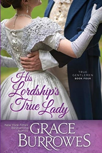 Cover for Grace Burrowes · His Lordship's True Lady - True Gentlemen (Paperback Book) (2019)