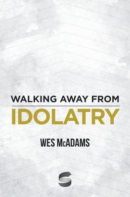 Cover for Wes Mcadams · Walking Away from Idolatry (Paperback Book) (2015)