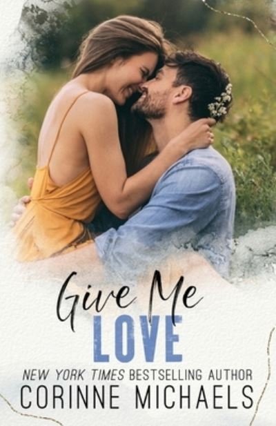 Give Me Love - Corinne Michaels - Books - Baae Inc. - 9781942834793 - September 27, 2022
