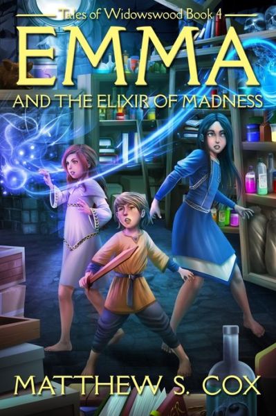 Cover for Matthew S. Cox · Emma and the Elixir of Madness (Tales of Widowswood) (Book) (2018)