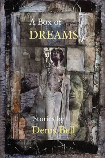 Box of Dreams - Denis Bell - Other - Spartan Press - 9781952411793 - March 12, 2022