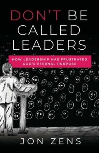 Don't Be Called Leaders - Jon Zens - Libros - Quoir - 9781957007793 - 16 de octubre de 2023