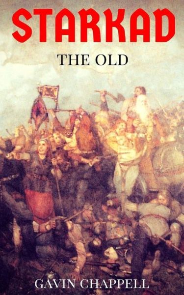 Starkad the Old - Gavin Chappell - Bücher - Createspace Independent Publishing Platf - 9781974019793 - 30. Juli 2017