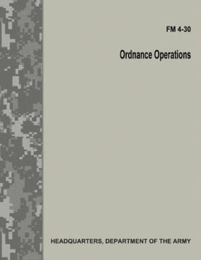 Cover for Department of the Army · Ordnance Operations (FM 4-30) (Taschenbuch) (2017)