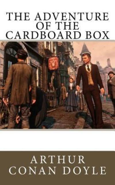 The Adventure of the Cardboard Box - Sir Arthur Conan Doyle - Books - Createspace Independent Publishing Platf - 9781975773793 - August 26, 2017
