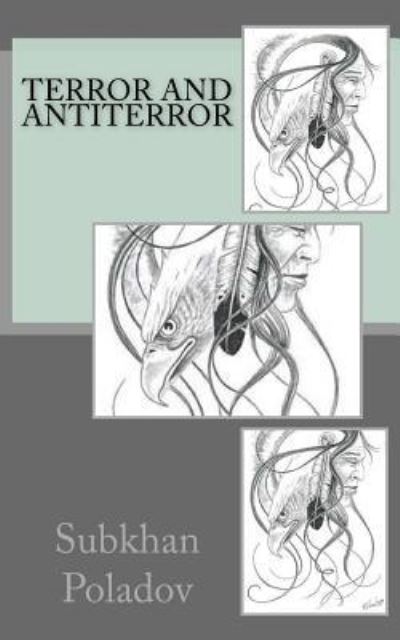 TERROR and ANTITERROR - Subkhan Poladov - Bøger - Createspace Independent Publishing Platf - 9781977823793 - 1. oktober 2017