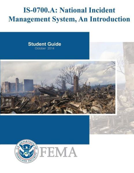 Cover for Federal Emergency Management Agency · IS-0700a : National Incident Management System, An Introduction (Pocketbok) (2017)