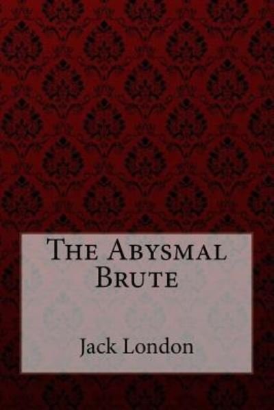 Cover for Jack London · The Abysmal Brute Jack London (Pocketbok) (2017)