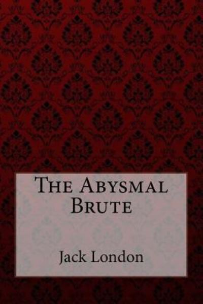 Cover for Jack London · The Abysmal Brute Jack London (Paperback Book) (2017)