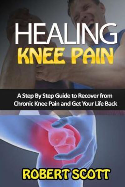 Cover for Robert Scott · Healing Knee Pain (Paperback Book) (2018)