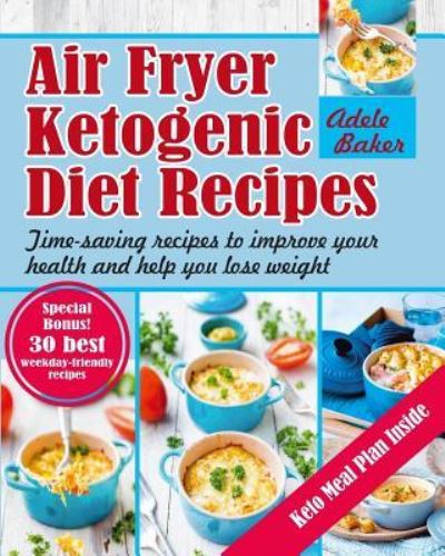 Cover for Adele Baker · Air Fryer Ketogenic Diet Recipes (Paperback Book) (2018)