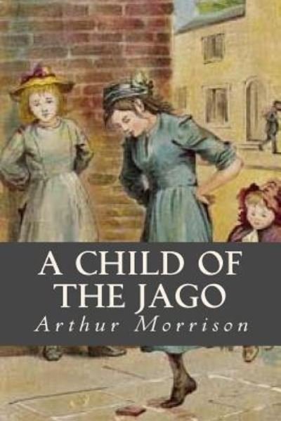 Cover for Arthur Morrison · A Child of the Jago (Pocketbok) (2018)