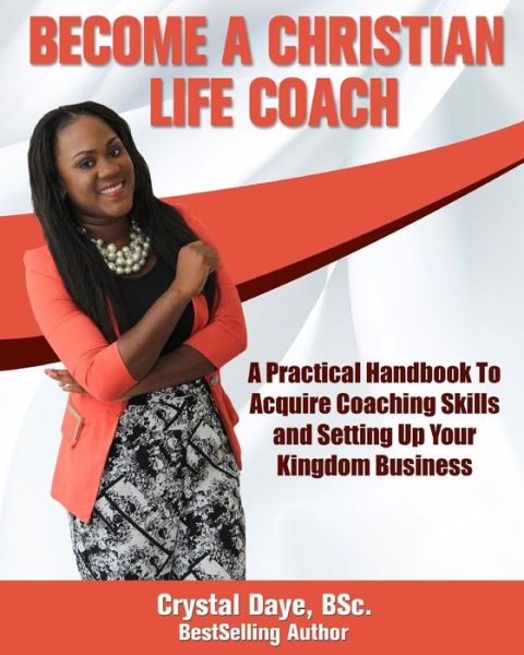 Cover for Crystal S Daye · Become a Christian Life Coach (Paperback Book) (2018)