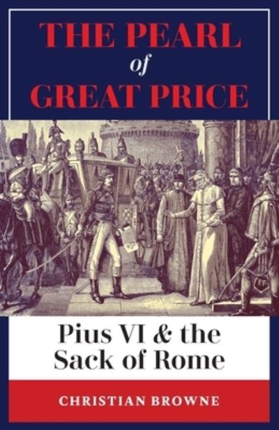 Cover for Christian Browne · The Pearl of Great Price: Pius VI &amp; the Sack of Rome (Paperback Book) (2020)