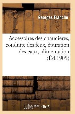 Cover for Franche-g · Accessoires Des Chaudieres, Conduite Des Feux, Epuration Des Eaux (Paperback Book) (2016)