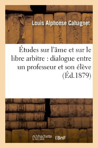 Cover for Cahagnet-l · Etudes Sur L Ame et Sur Le Libre Arbitre: Dialogue Entre Un Professeur et Son Eleve (Paperback Bog) (2013)
