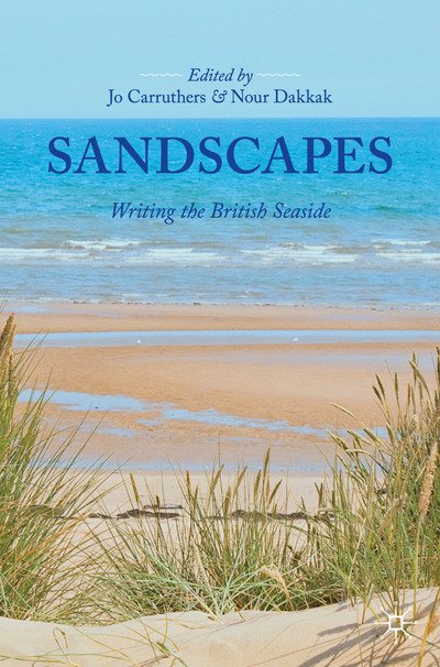 Jo Carruthers · Sandscapes: Writing the British Seaside (Paperback Book) [1st ed. 2020 edition] (2020)