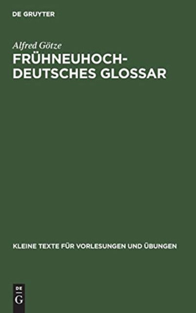 Fruhneuhochdeutsches Glossar - Alfred Goetze - Bücher - Walter de Gruyter - 9783111292793 - 1. April 1967