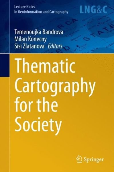 Cover for Temenoujka Bandrova · Thematic Cartography for the Society - Lecture Notes in Geoinformation and Cartography (Hardcover bog) [2014 edition] (2014)