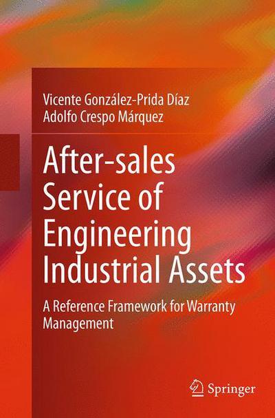 Cover for Vicente Gonzalez-Prida Diaz · After-sales Service of Engineering Industrial Assets: A Reference Framework for Warranty Management (Paperback Book) [Softcover reprint of the original 1st ed. 2014 edition] (2016)