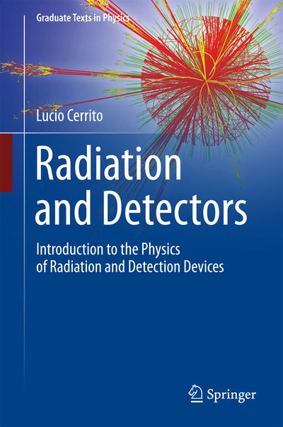 Cover for Lucio Cerrito · Radiation and Detectors: Introduction to the Physics of Radiation and Detection Devices - Graduate Texts in Physics (Hardcover Book) [1st ed. 2017 edition] (2017)