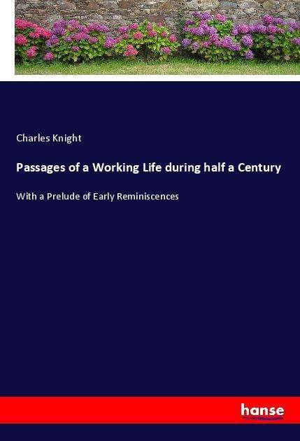 Passages of a Working Life durin - Knight - Books -  - 9783337504793 - 