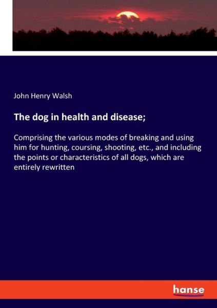 The dog in health and disease; - Walsh - Libros -  - 9783337814793 - 15 de agosto de 2019