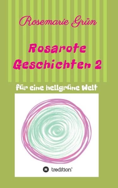 Rosarote Geschichten 2 - Grün - Books -  - 9783347011793 - January 15, 2020