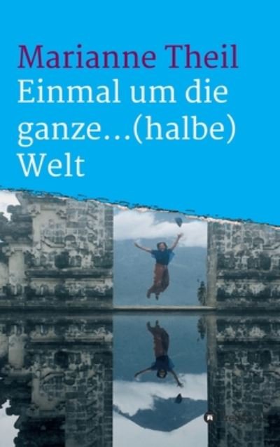 Cover for Theil · Einmal um die ganze...(halbe) Wel (Bog) (2020)