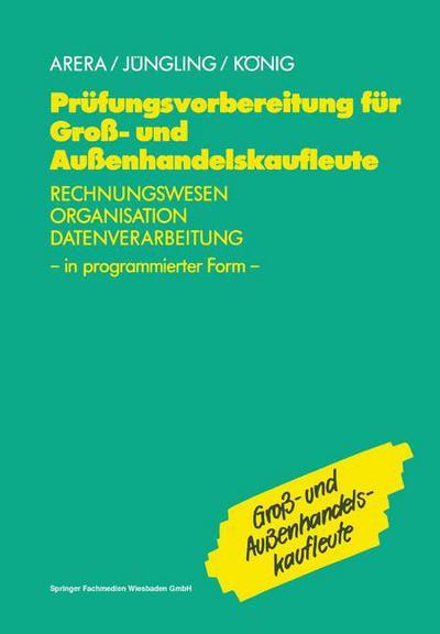 Cover for Kirsten Jungling · Prufungsvorbereitung Fur Gross- Und Aussenhandelskaufleute: Rechnungswesen, Organisation, Datenverarbeitung in Programmierter Form (Paperback Book) [1993 edition] (1993)