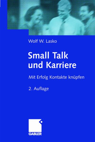 Cover for Wolf Lasko · Small Talk und Karriere: Mit Erfolg Kontakte knupfen (Hardcover Book) (2001)