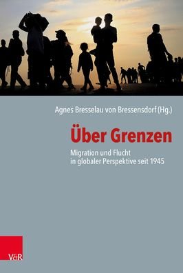 Cover for Uber Grenzen: Migration und Flucht in globaler Perspektive seit 1945 (Hardcover Book) (2019)