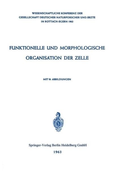 Cover for P Karlson · Funktionelle und Morphologische Organisation der Zelle: Wissenschaftliche Konferenz der Gesellschaft Deutscher Naturforscher und Arzte in Rottach-Egern 1962 (Paperback Book) [1963 edition] (1963)